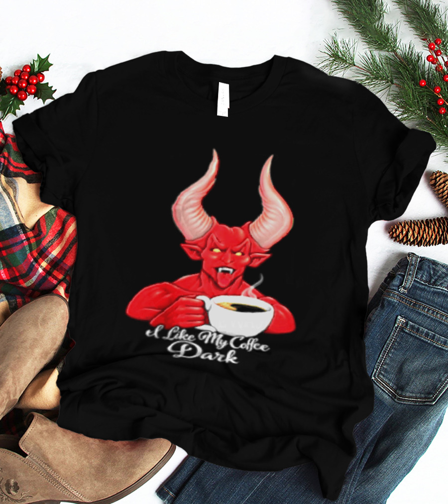 I Like My Coffee Dark Devil Demon Satan Red Horns Coffee T-Shirt