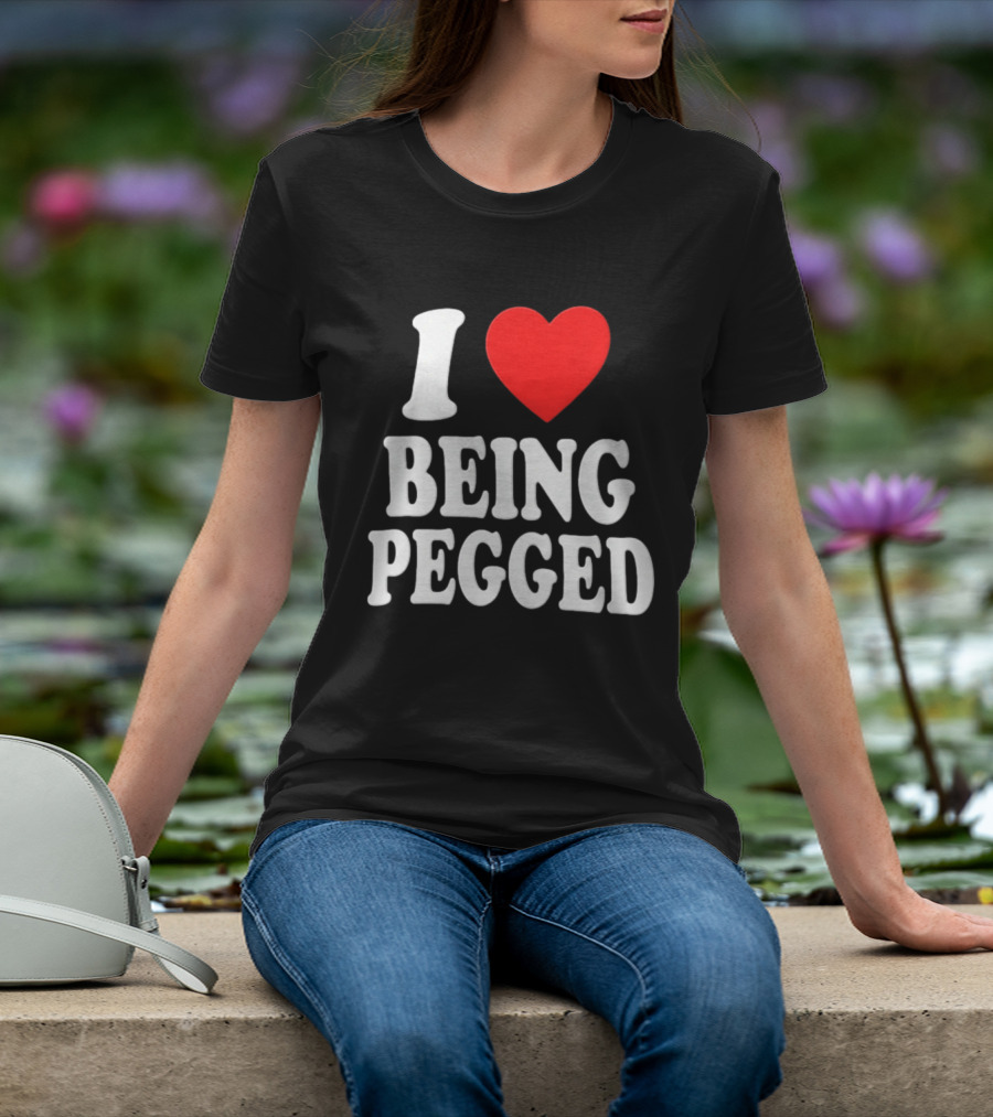 I Love Heart Being Pegged Bold Text Fun T-Shirt