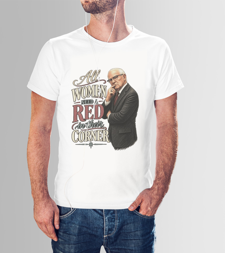 All Women Need A Red In Their Corner Kevin Reddington T-Shirt