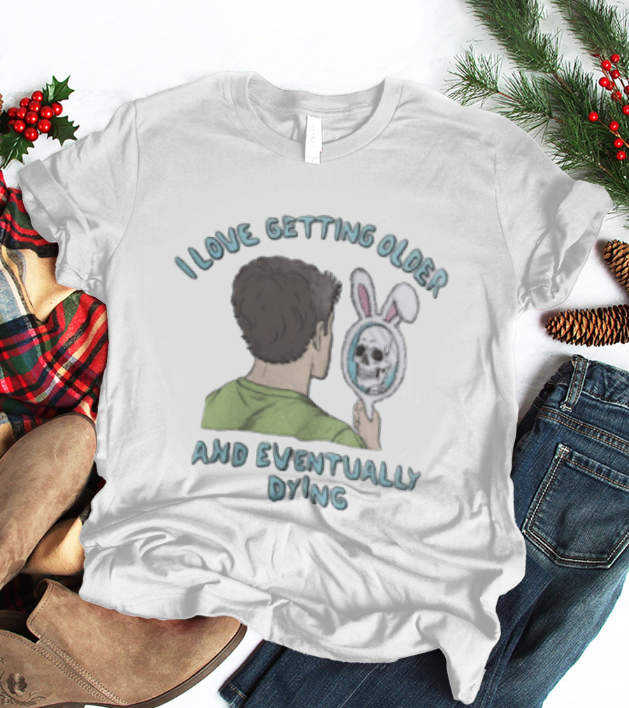 I Love Getting Older And Eventually Dying Bunny Mirror Skeleton Reflection T-Shirt