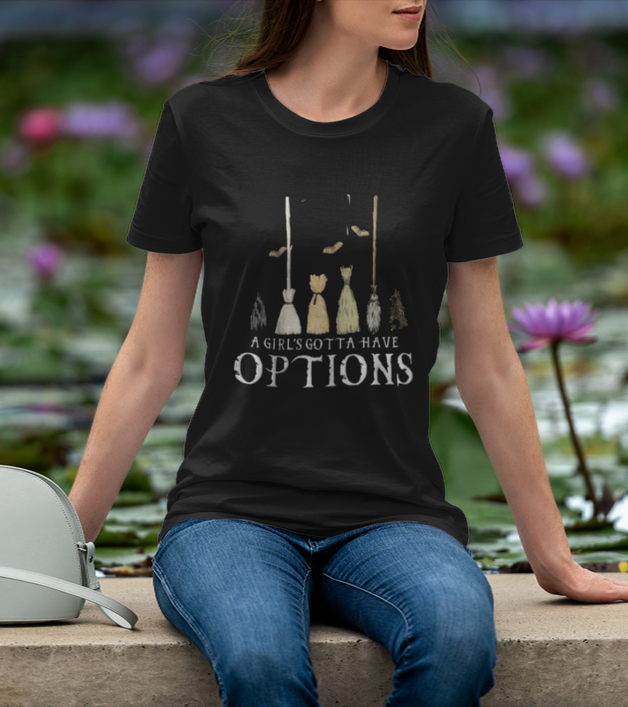 A Girl's Gotta Have Options Witch Broomsticks Halloween Style Choices T-Shirt