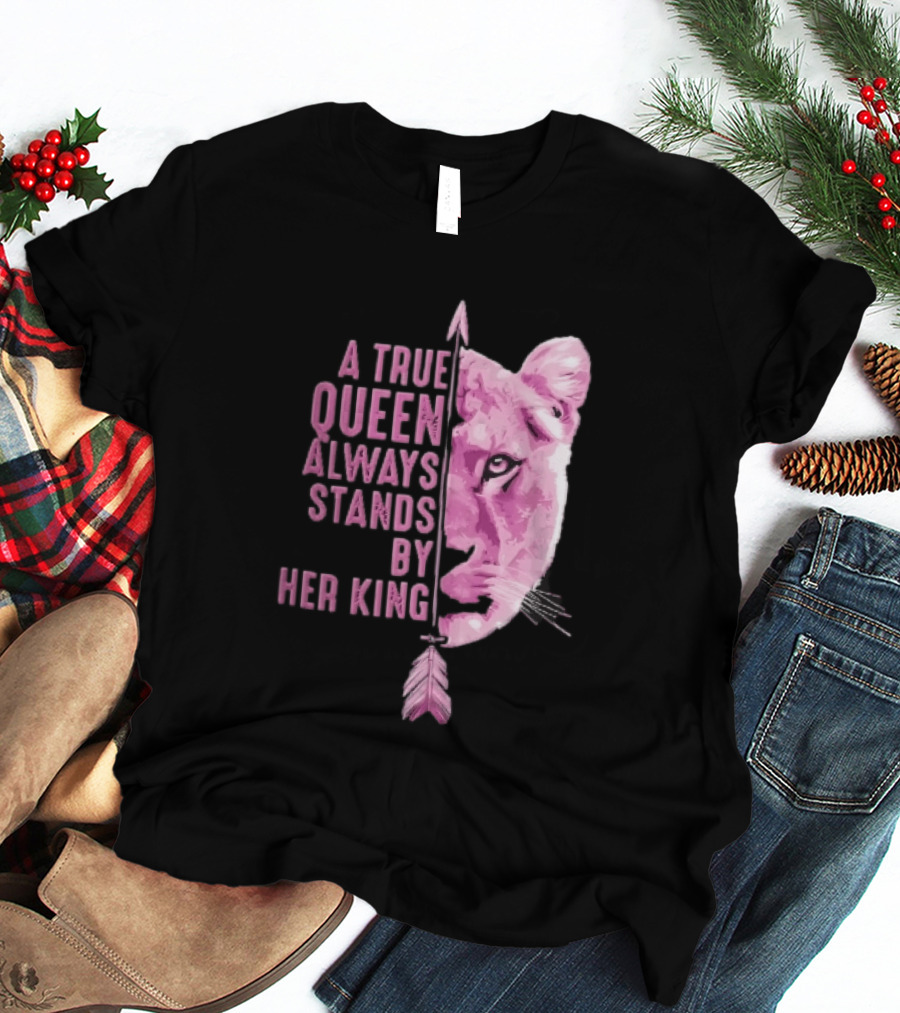 A True Queen Always Stands By Her King Pink Half Lioness Face Vertical Arrow T-Shirt