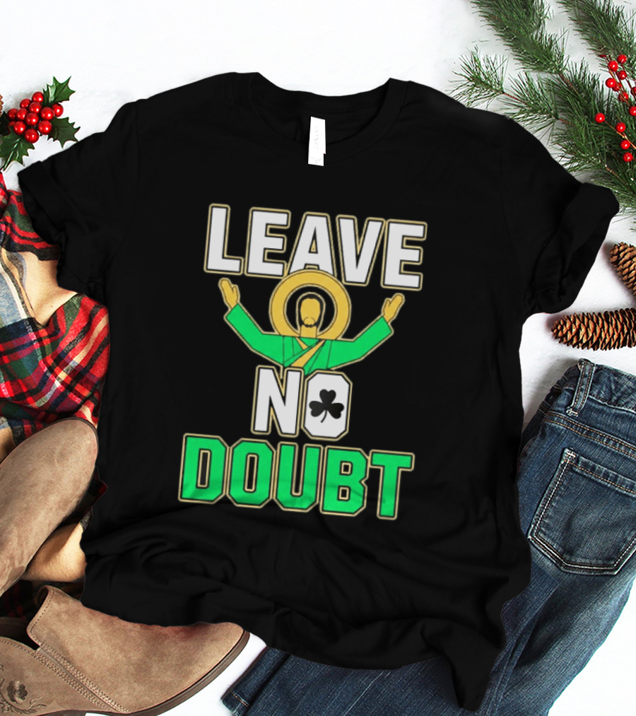 Notre Dame Leave No Doubt Irish Shamrock T-Shirt