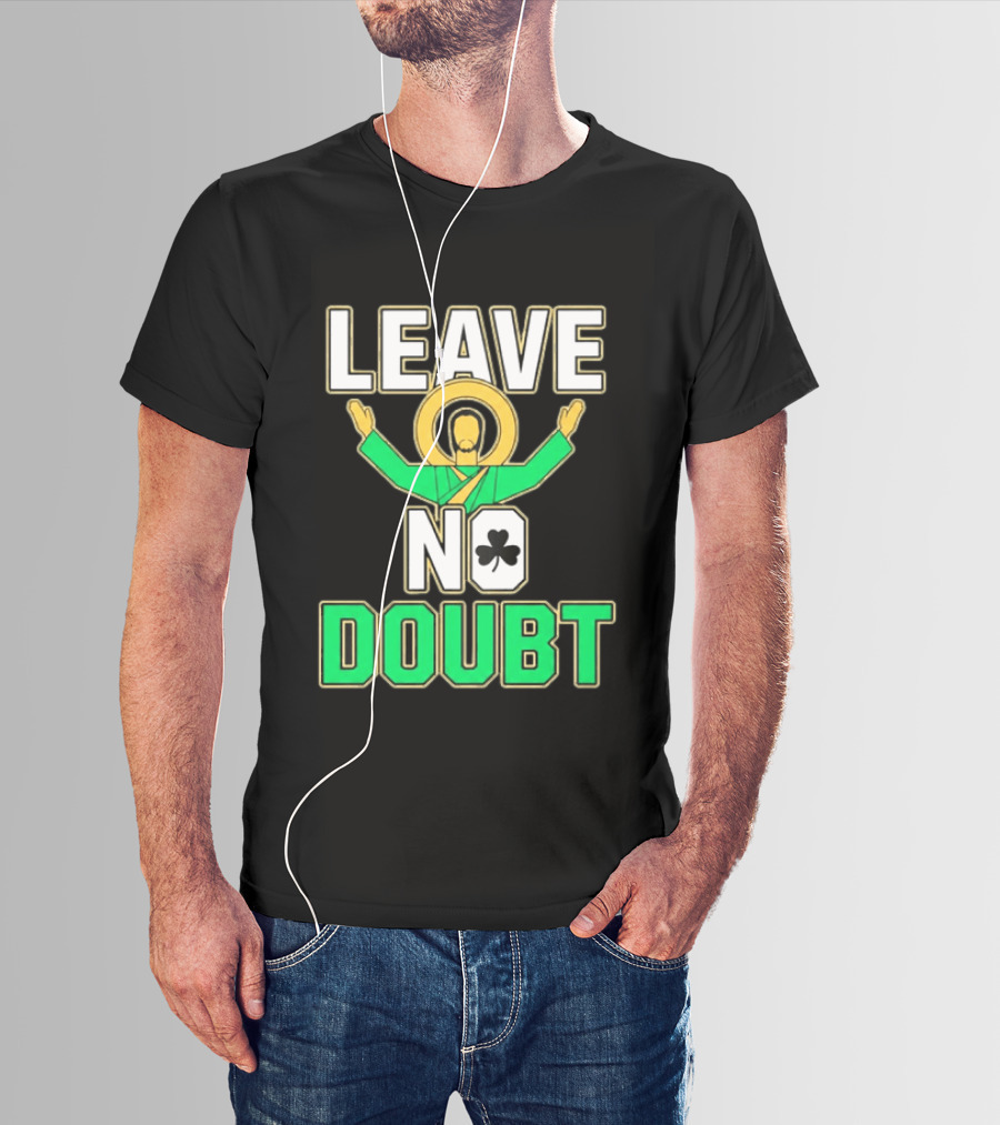 Notre Dame Leave No Doubt Irish Shamrock T-Shirt