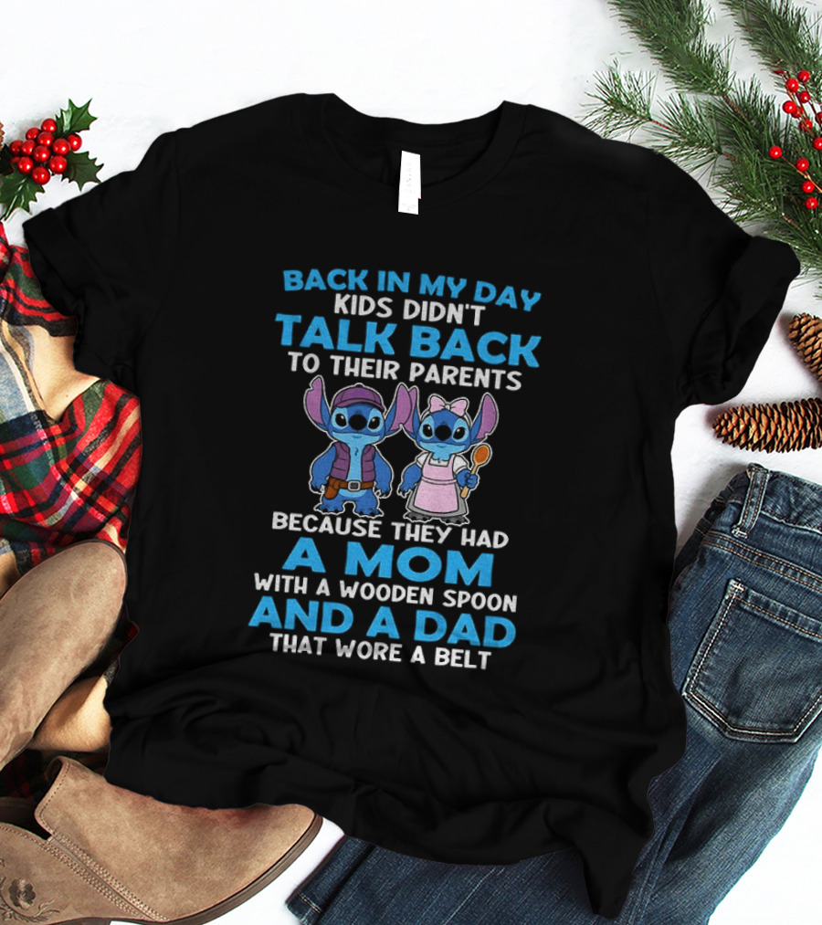 Back In My Day Kids Didn't Talk Back Because They Had A Mom With A Wooden Spoon And A Dad That Wore A Belt T-Shirt