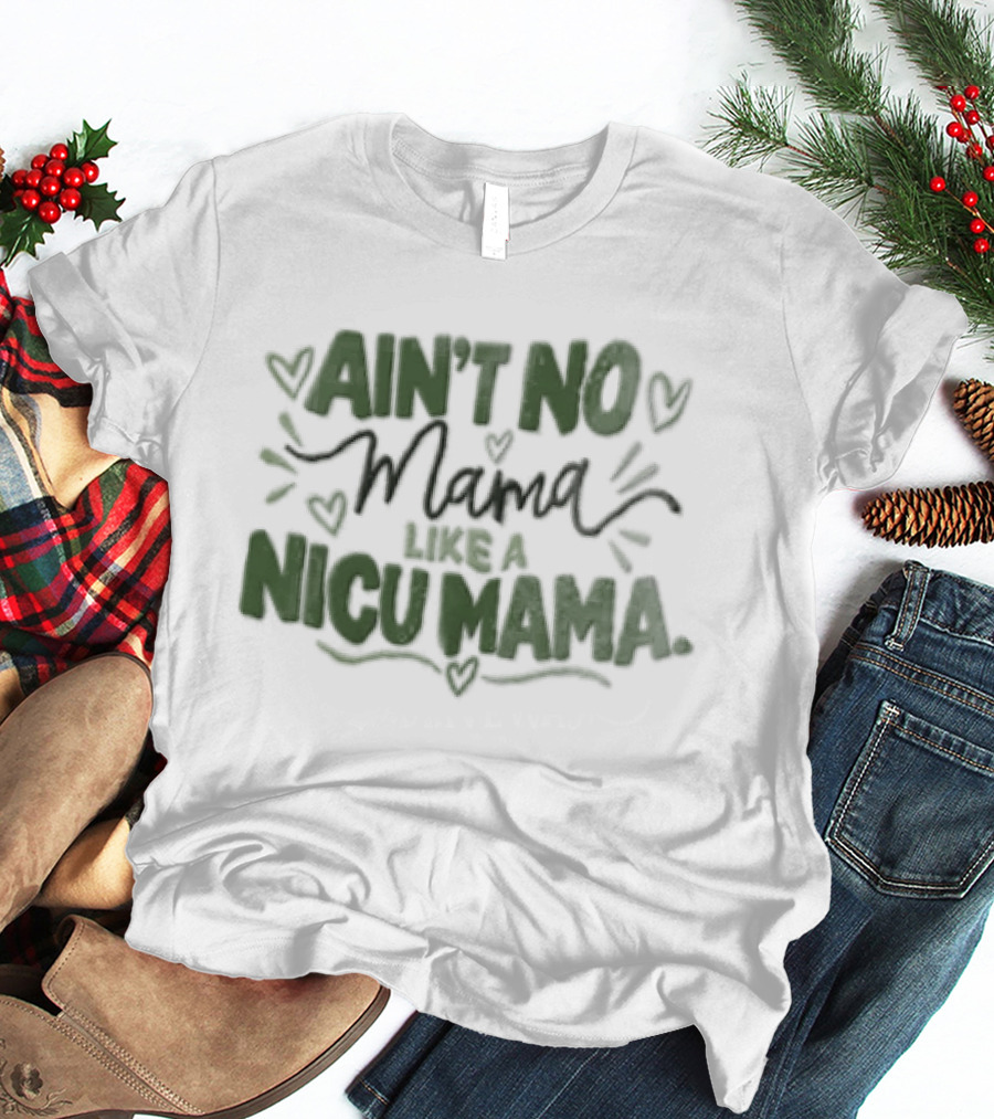 Ain't No Mama Like A NICU Mama Hearts Decor T-Shirt