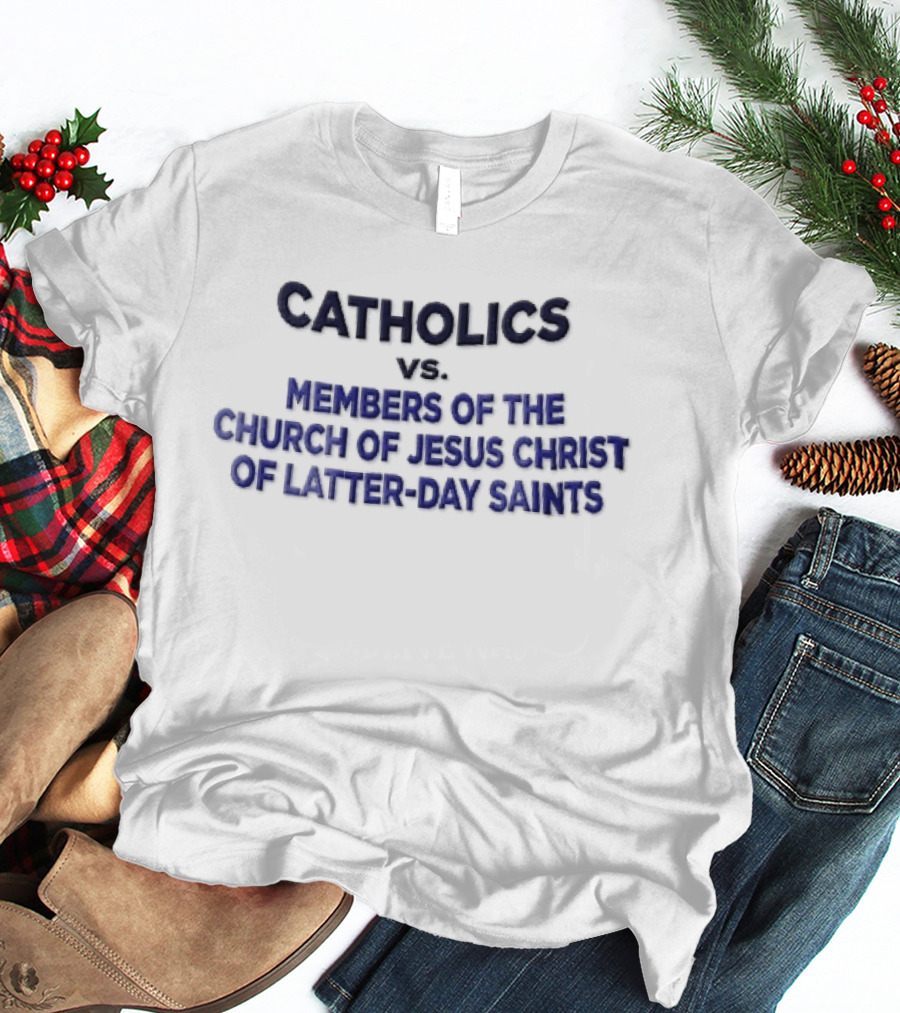 Catholics Vs Members Of The Church Of Jesus Christ Of Latter Day Saints Blue T-Shirt