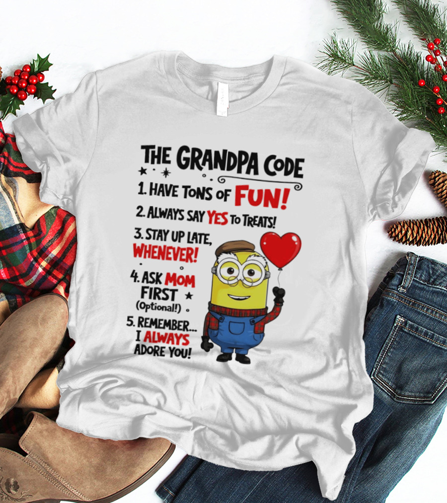 The Grandpa Code Minion Have Tons Of Fun Always Say Yes To Treats Stay Up Late Whenever Ask Mom First Optional I Always Adore You T-Shirt
