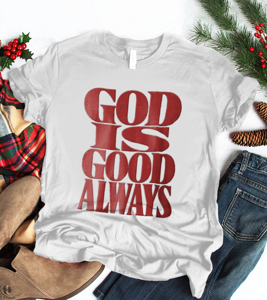 God Is Good Always Red Stacked Distressed T-Shirt