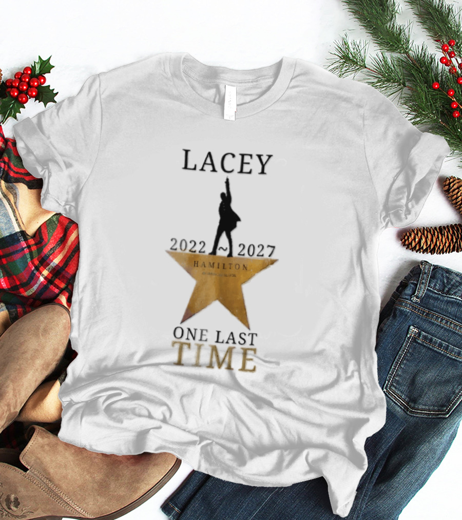 Lacey Hamilton An American Musical One Last Time 2022 2027 Gold Star T-Shirt