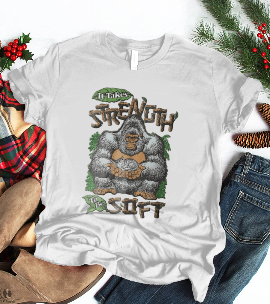 It Takes Strength To Be Soft Gentle Gorilla Holding Sleeping Kitten T-Shirt