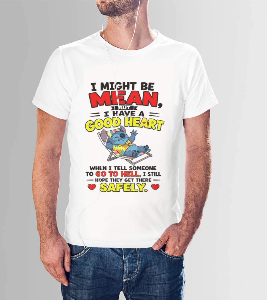 Disney Stitch I Might Be Mean But I Have A Good Heart Vacation Go To Hell Safely T-Shirt