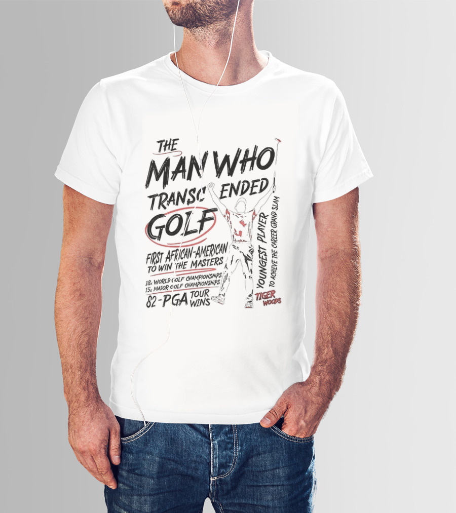 The Man Who Transcended Golf Tiger Woods 82 PGA Tour Wins T-Shirt