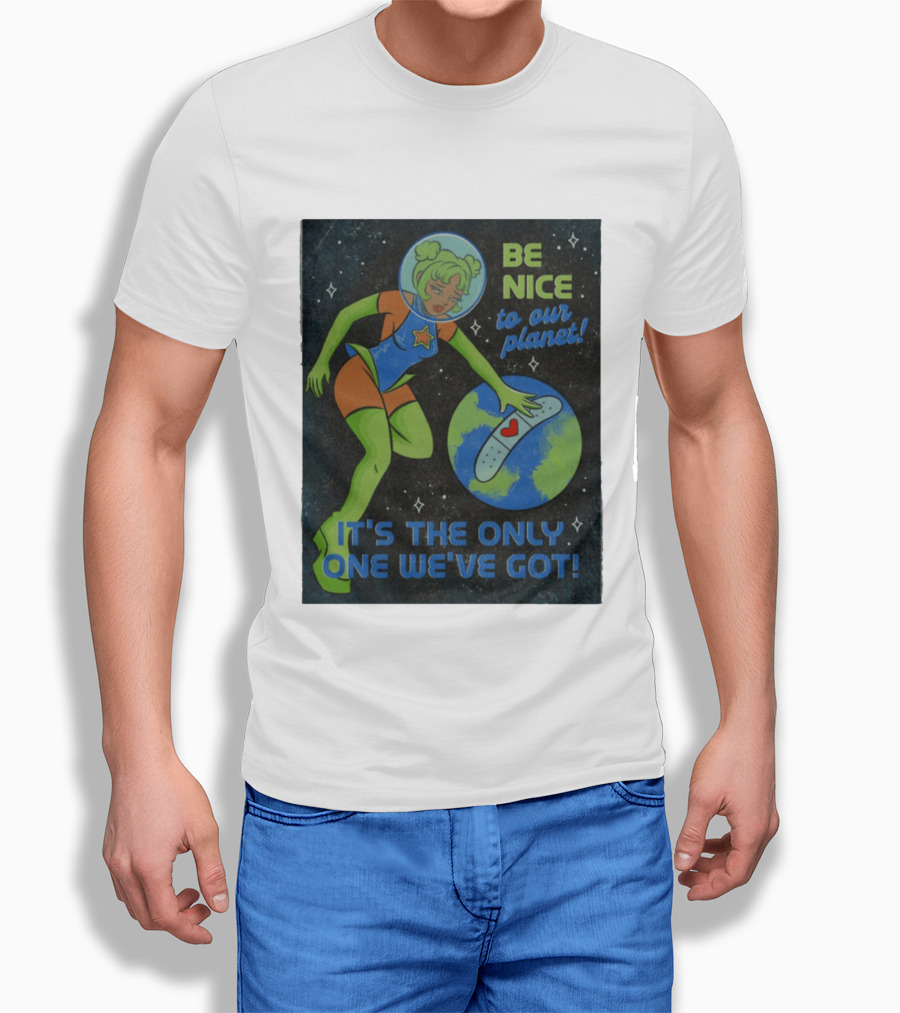 Tragic Girls Be Nice To Our Planet It's The Only One We've Got Space Girl Earth Healing T-Shirt