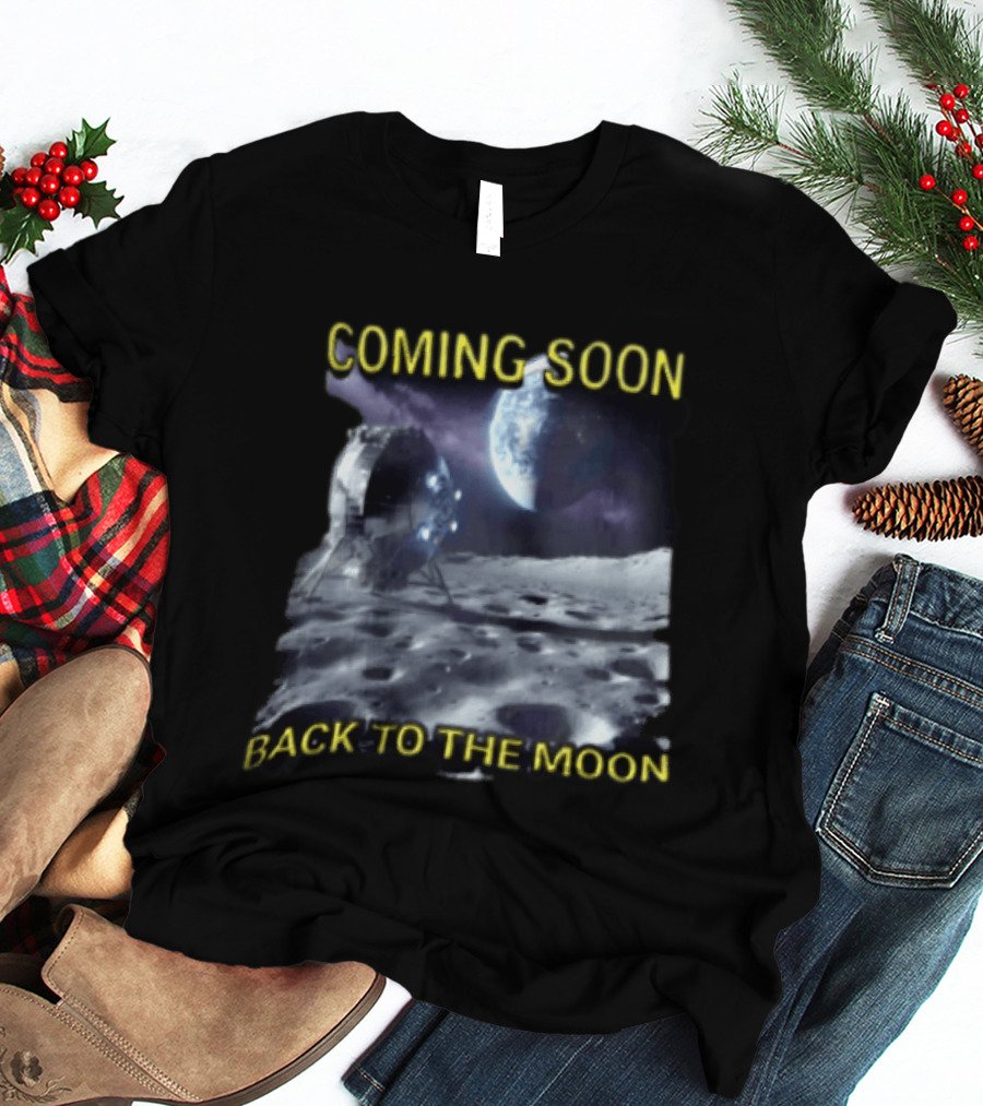 Coming Soon Back To The Moon Lunar Surface Spacecraft Earth Planet T-Shirt