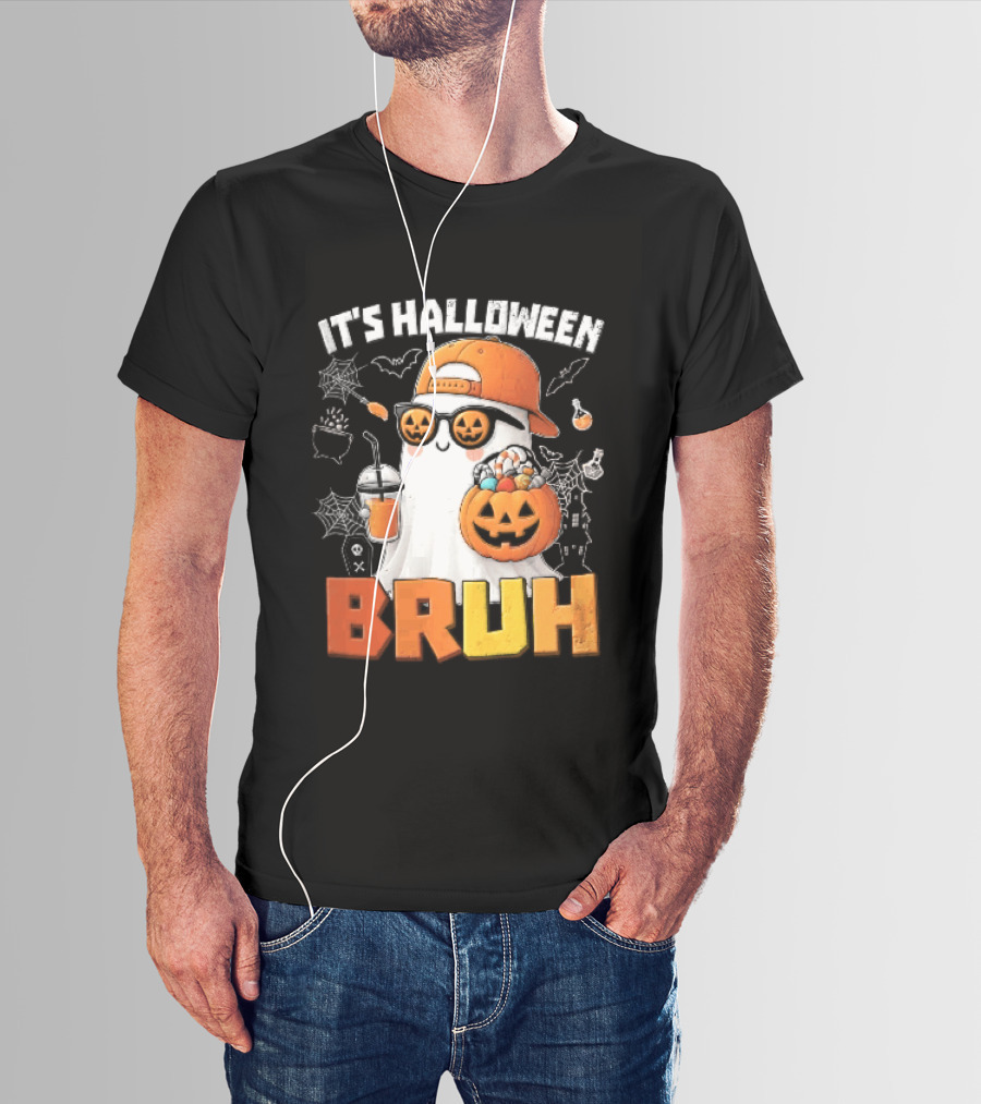It's Halloween Bruh Ghost Cap Sunglasses Pumpkin Bucket Fun T-Shirt