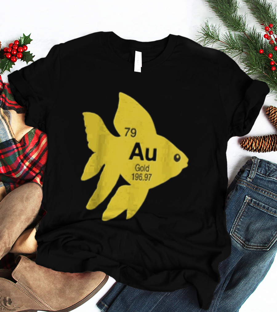 Periodic Table 79 Au Gold Fish Element 196.97 T-Shirt
