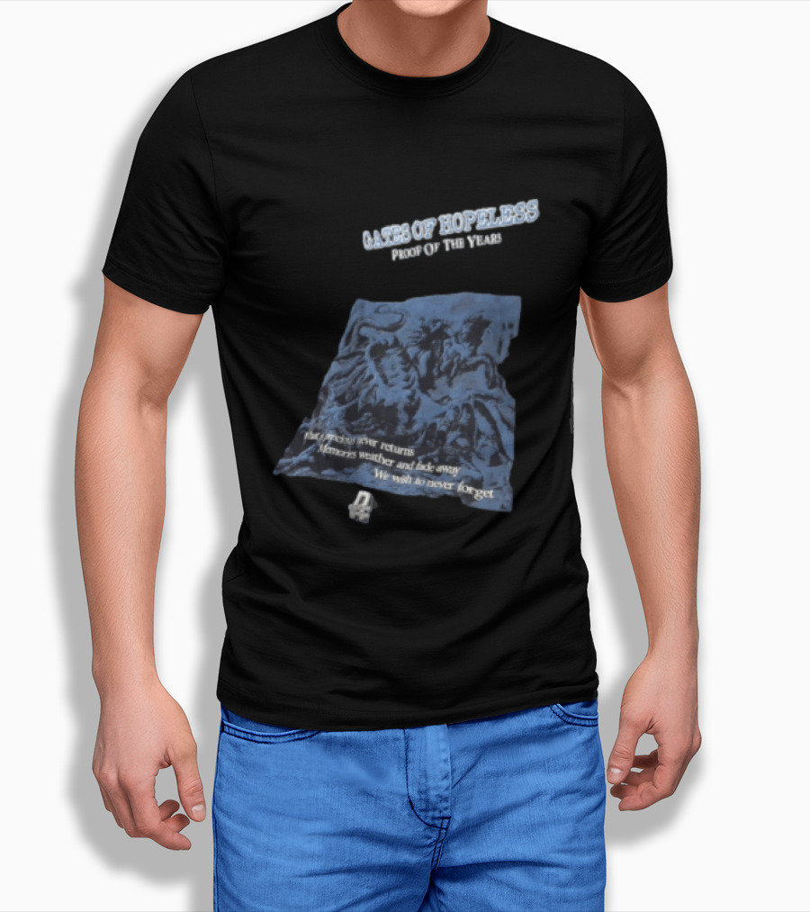 Gates Of Hopeless Proof Of The Years Memories Weather And Fade Away T-Shirt