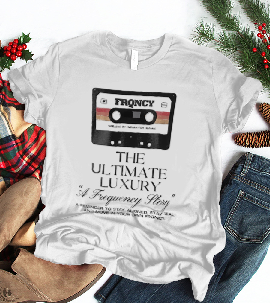 Frqncy Audio Cassette Tape The Ultimate Luxury A Frequency Story Created By Human T-Shirt