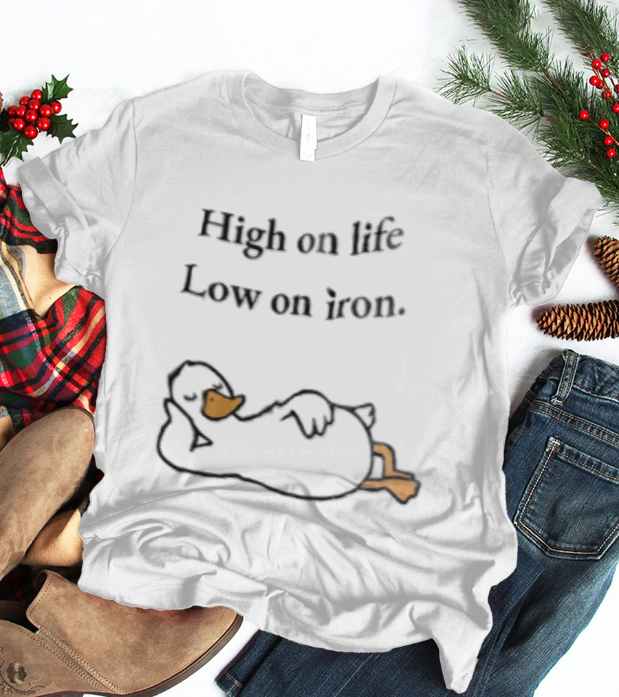 High On Life Low On Iron Relaxing Duck T-Shirt