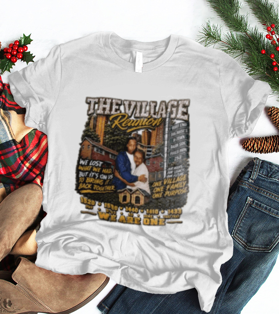 The Village Reunion We Are One Bringing It Back Together One Family One Purpose T-Shirt