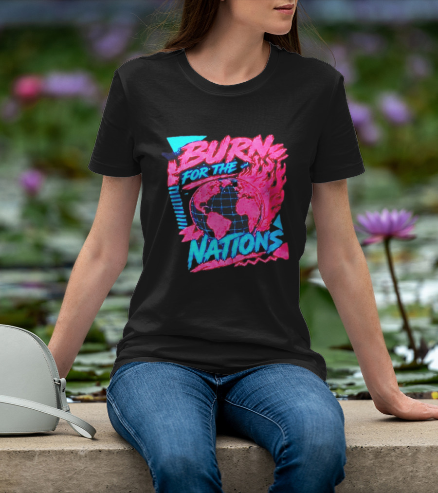 Burn For The Nations Earth Global Flame World Map T-Shirt
