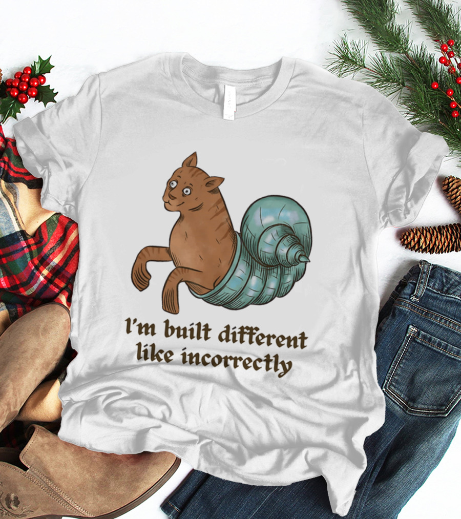 I'm Built Different Like Incorrectly Cat Snail Hybrid T-Shirt