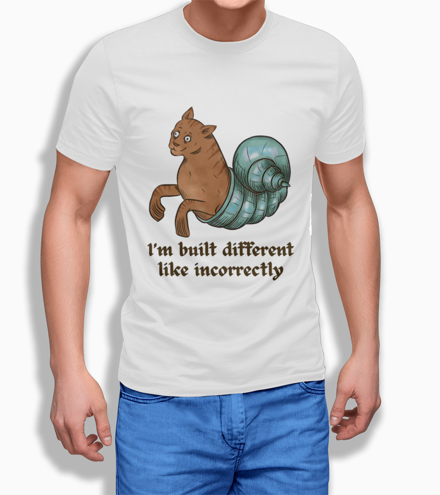 I'm Built Different Like Incorrectly Cat Snail Hybrid T-Shirt