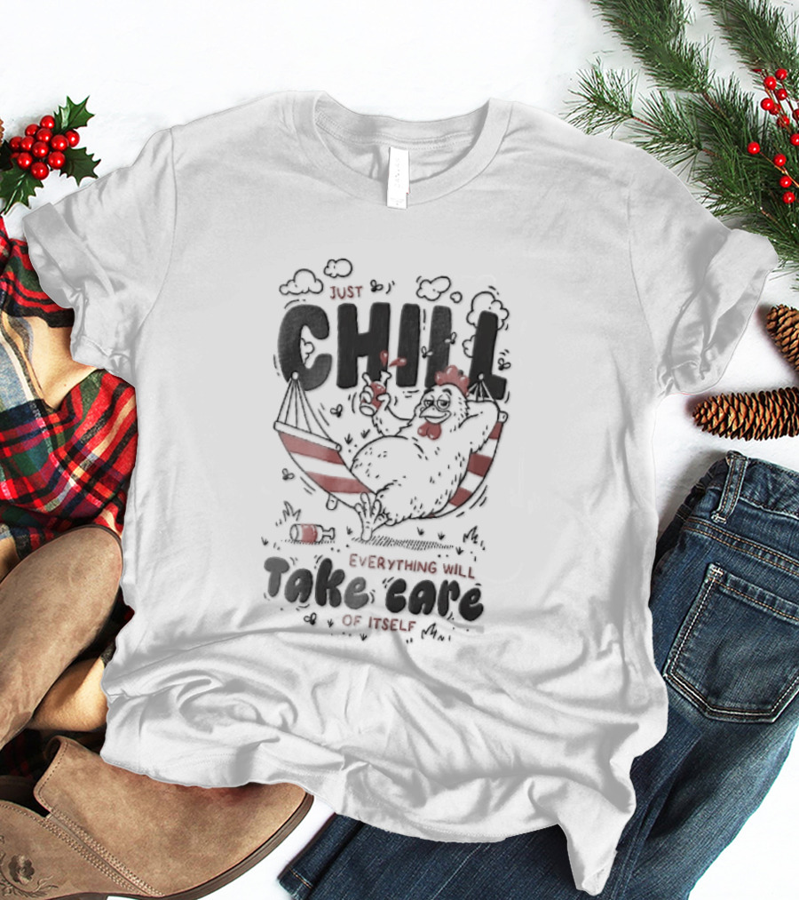 Just Chill Everything Will Take Care Of Itself Cartoon Chicken Relaxing Hammock T-Shirt