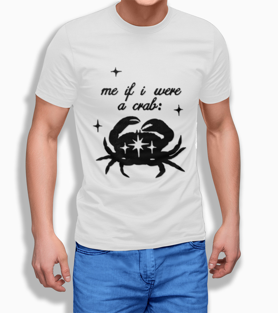 Cancer Zodiac Sign Astrology Me If I Were A Crab T-Shirt