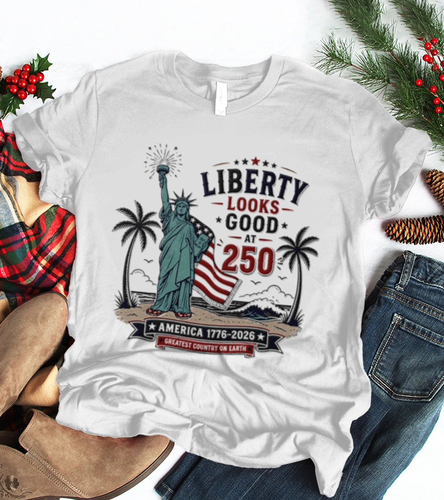 Statue Of Liberty America 1776 2026 Liberty Looks Good At 250 Fourth Of July Celebration T-Shirt