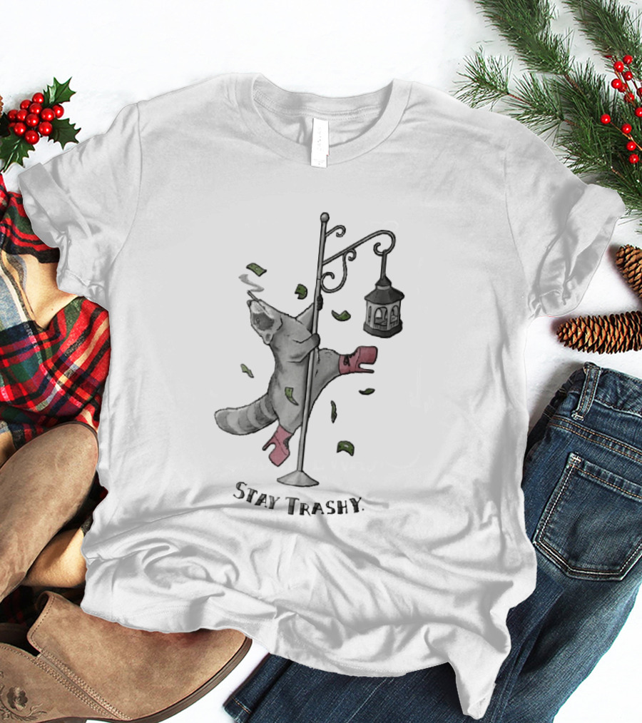 Stay Trashy Raccoon Smoking Pole Dancing Bird Feeder T-Shirt