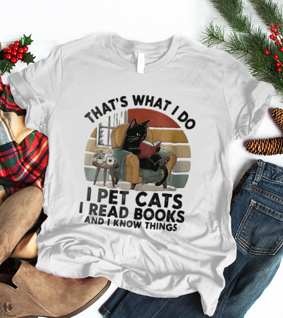 That's What I Do I Pet Cats I Read Books And I Know Things Black Kitten Armchair Coffee Cup T-Shirt