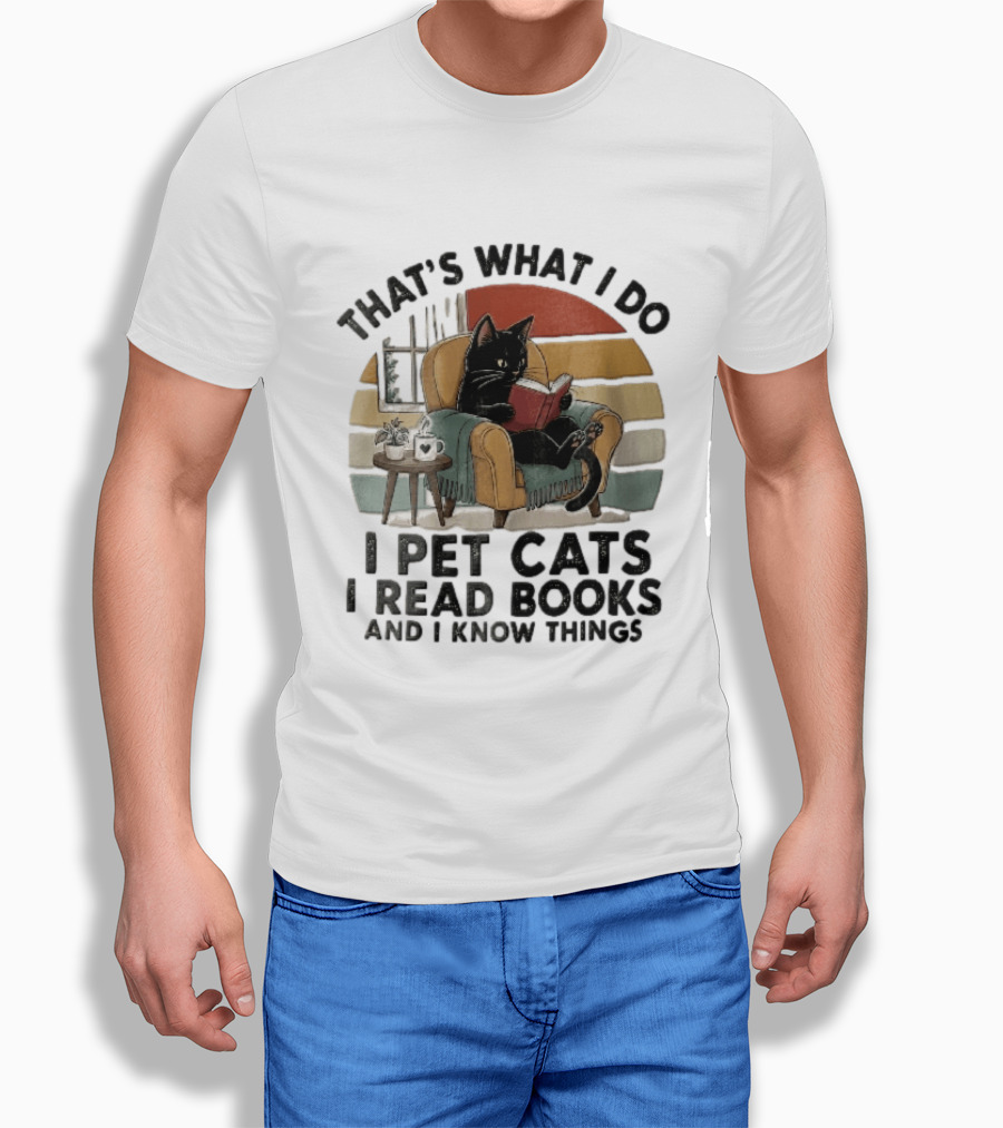 That's What I Do I Pet Cats I Read Books And I Know Things Black Kitten Armchair Coffee Cup T-Shirt