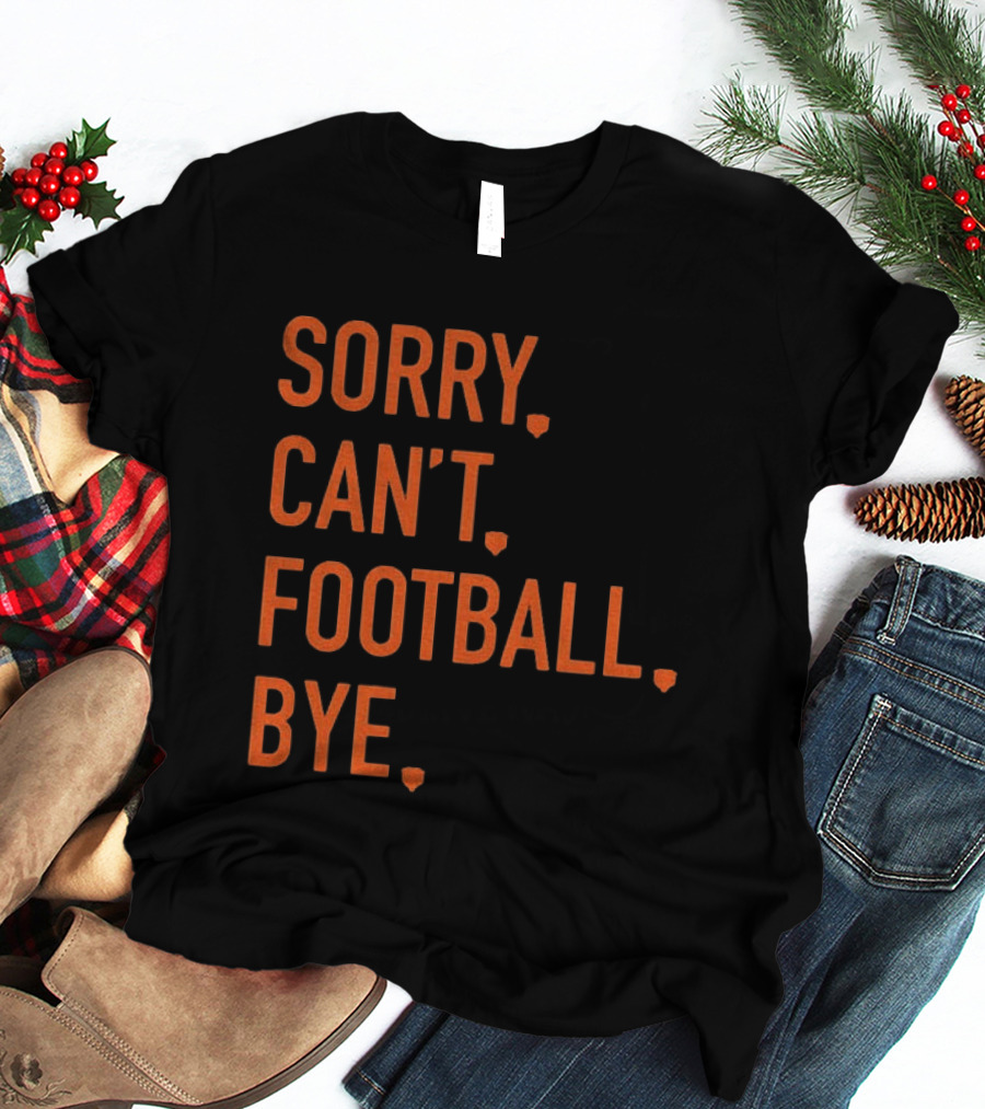 Sorry Can't Football Bye Chicago Bears Fan T-Shirt