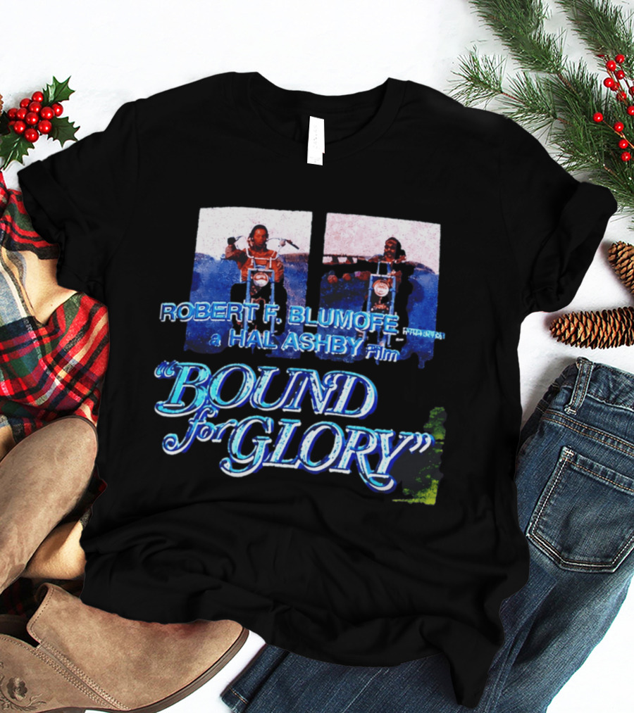 Robert F. Blumofe Hal Ashby Film Bound For Glory T-Shirt