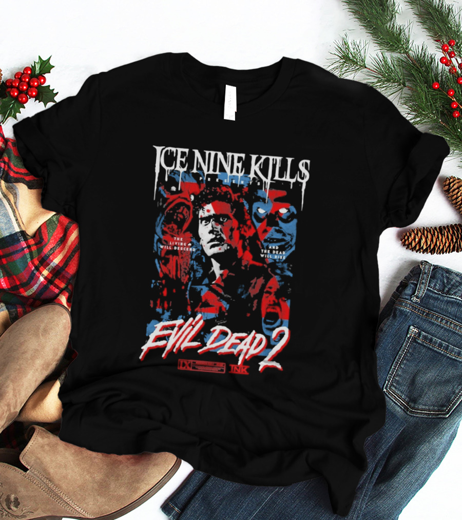 Ice Nine Kills Presents Evil Dead 2 The Living Will Descend And The Dead Will Rise 2026 T-Shirt