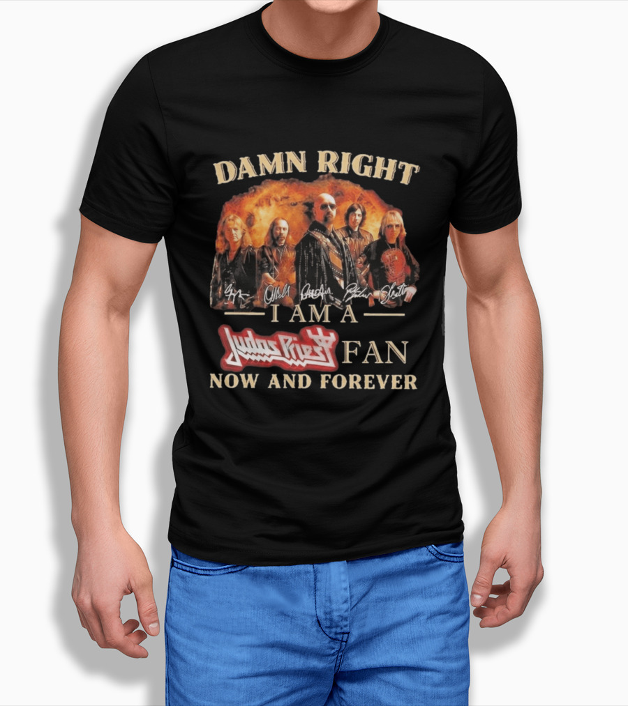 Damn Right I Am A Judas Priest Fan Now And Forever Heavy Metal T-Shirt