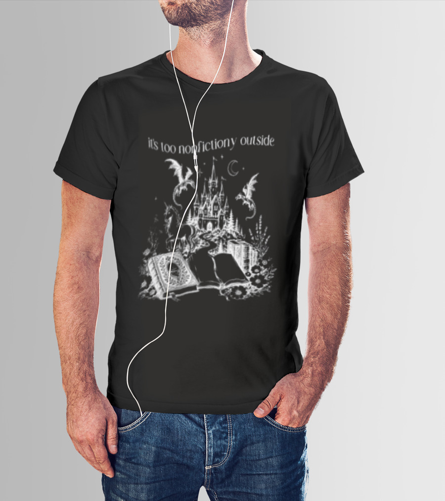 Dragons Unicorns Castle It's Too Nonfictiony Outside Book Fantasy Scene T-Shirt