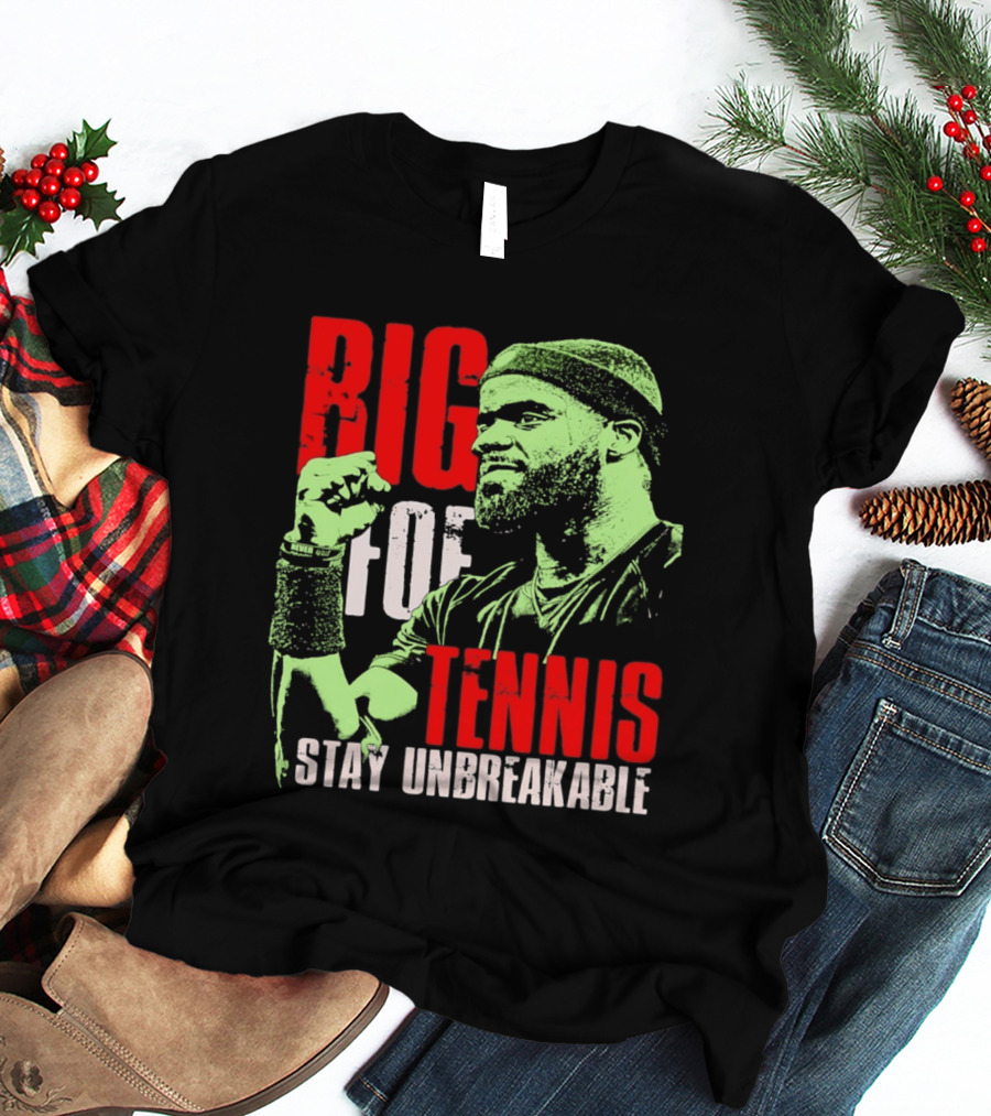 Big Foe Tennis Stay Unbreakable T-Shirt