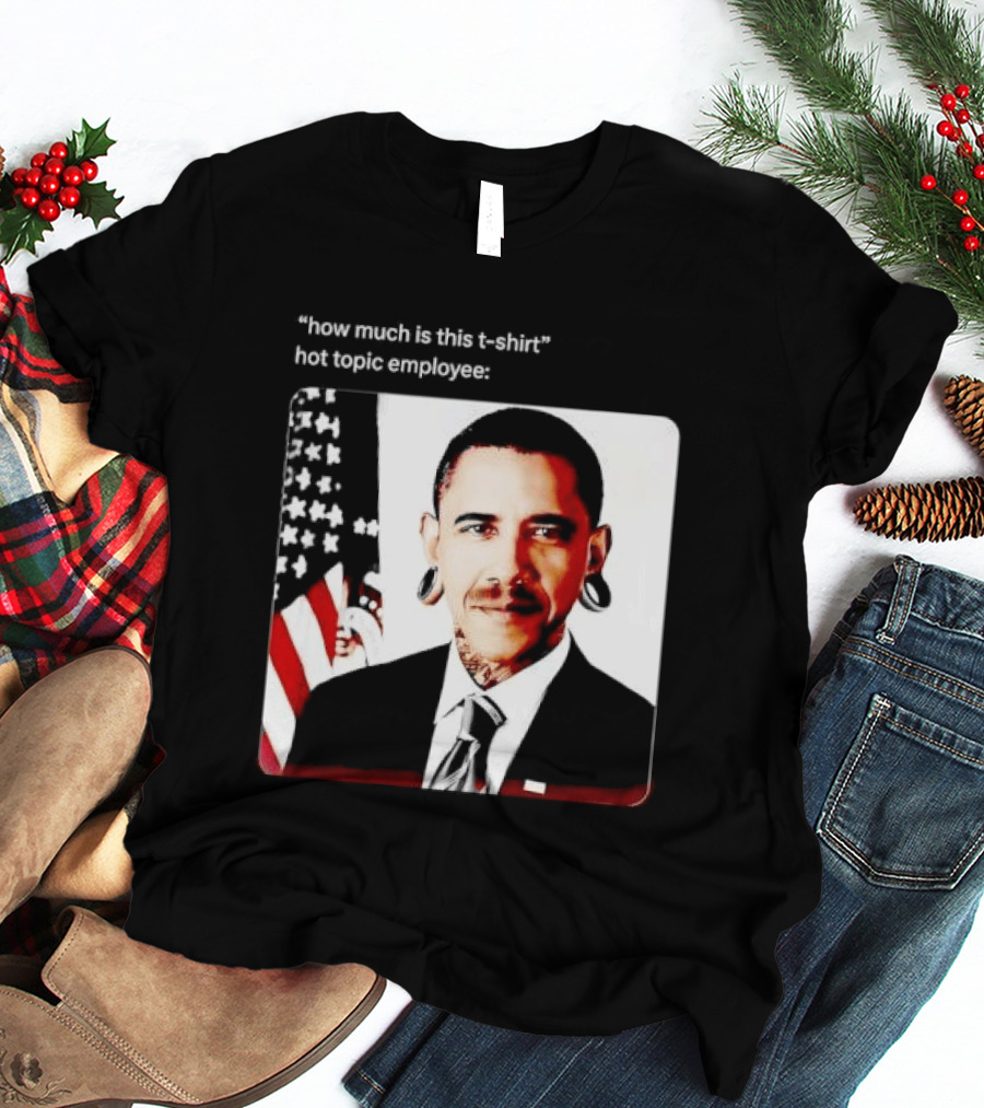 Obama Pierced Earlobe Tattooed Neck How Much Is This Hot Topic Employee T-Shirt