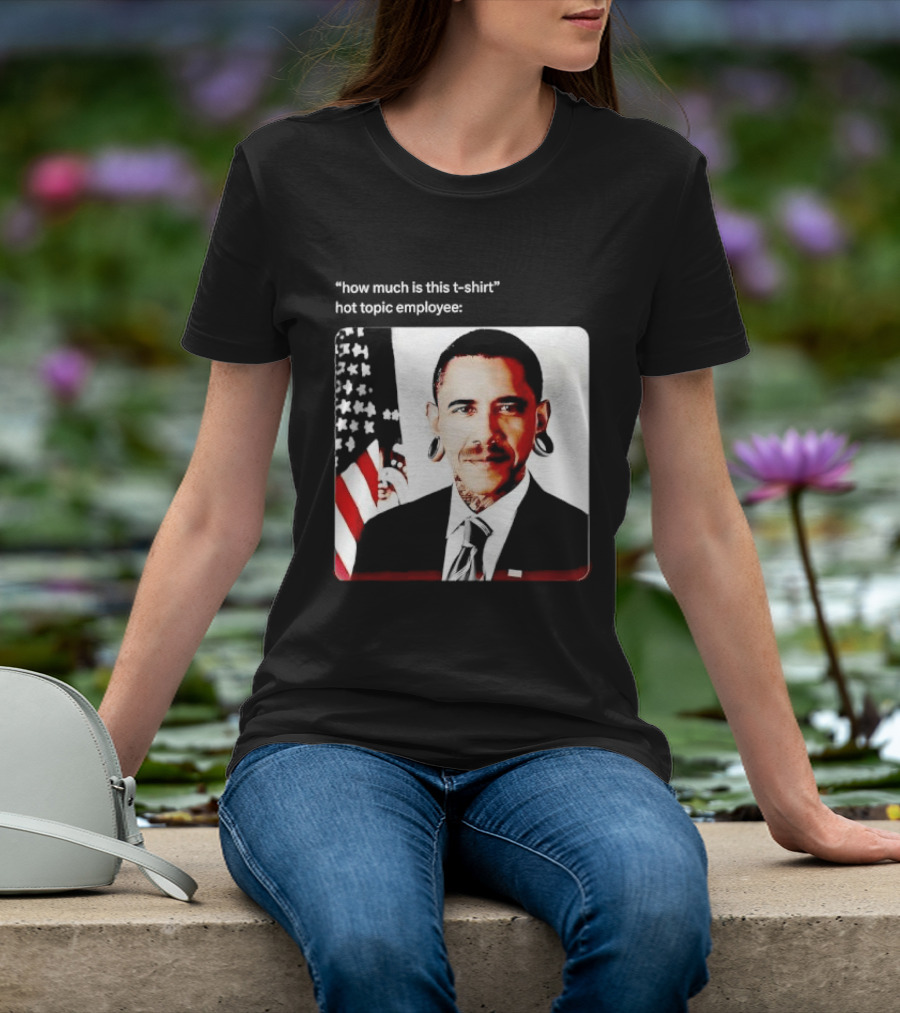 Obama Pierced Earlobe Tattooed Neck How Much Is This Hot Topic Employee T-Shirt