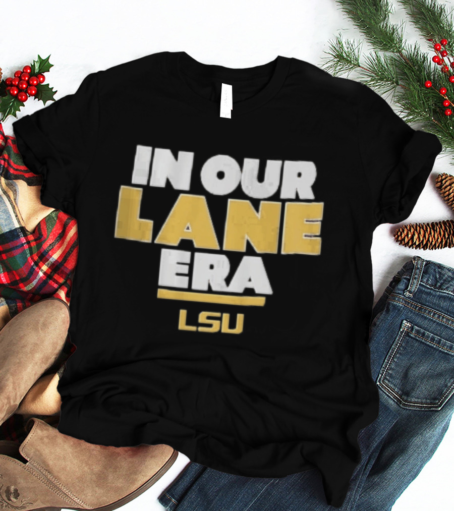 LSU In Our Lane Era Louisiana State Tigers NCAA T-Shirt
