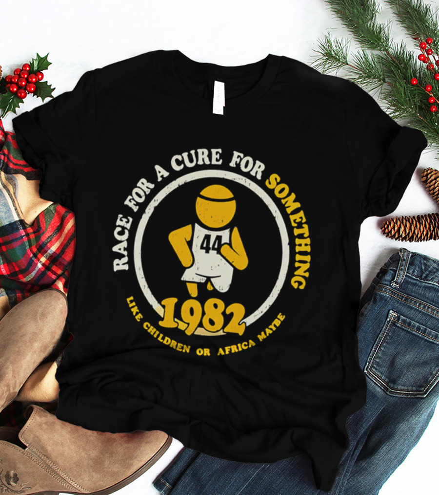 Race For A Cure For Something 1982 Like Children Or Africa Maybe T-Shirt
