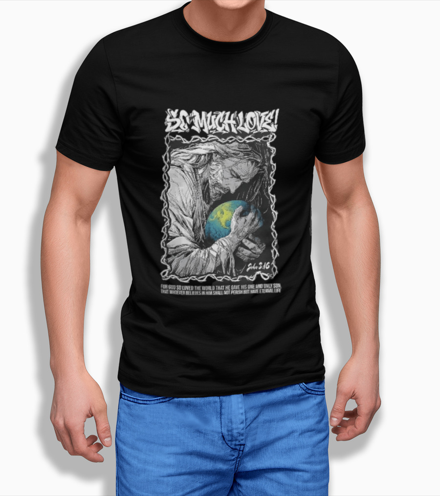 So Much Love John 3 16 Jesus Hugging Earth Crown Of Thorns T-Shirt