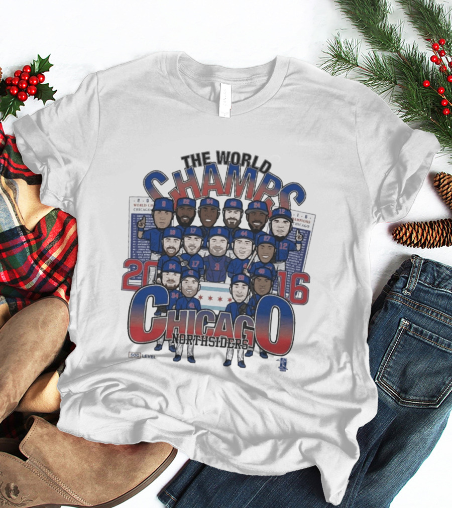 The World Champs 2016 Chicago Northsiders T-Shirt