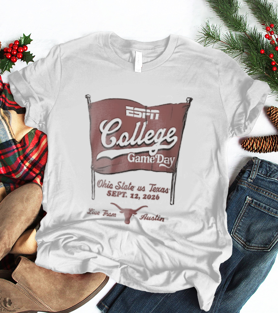 ESPN College GameDay Ohio State Vs Texas September 12 2026 Live From Austin Longhorns Flag Sketch T-Shirt