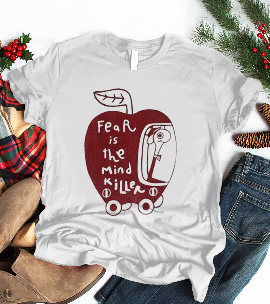 Fear Is The Mind Killer Red Apple With Wheels And Leaf T-Shirt