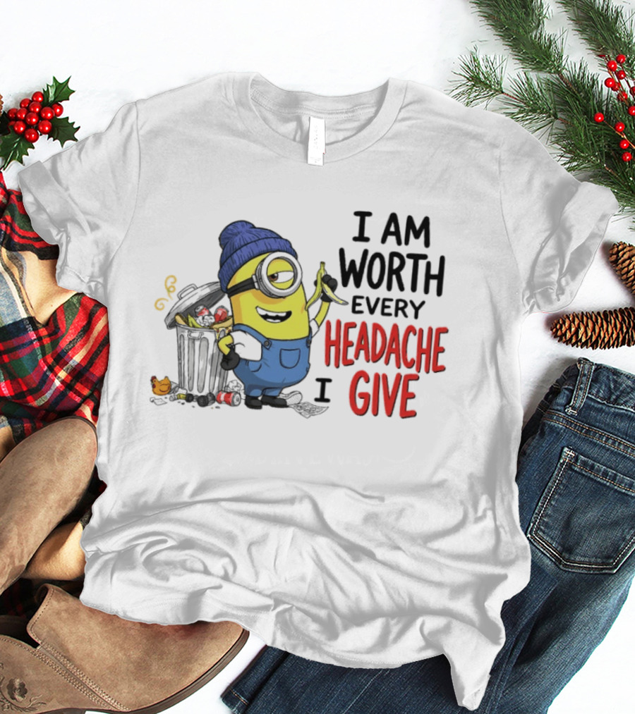 Minion Garbage I Am Worth Every Headache I Give Banana Scene T-Shirt