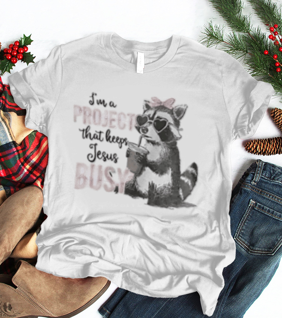 I'm A Project That Keeps Jesus Busy Raccoon Wearing Bow T-Shirt